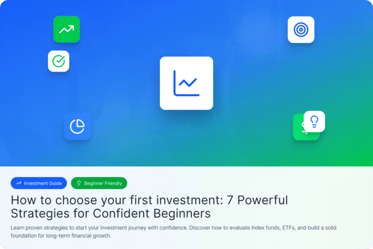 How to choose your first investment: 7 Powerful Strategies for Confident Beginners